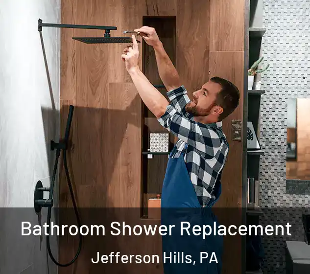  Bathroom Shower Replacement Jefferson Hills, PA