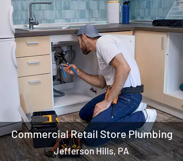  Commercial Retail Store Plumbing Jefferson Hills, PA