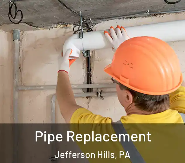  Pipe Replacement Jefferson Hills, PA