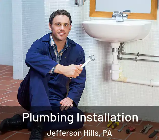  Plumbing Installation Jefferson Hills, PA