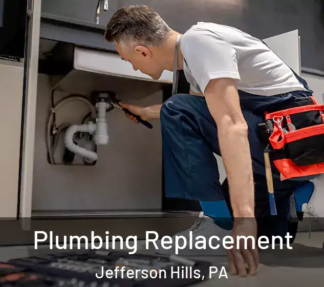  Plumbing Replacement Jefferson Hills, PA