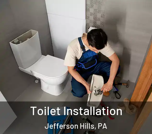  Toilet Installation Jefferson Hills, PA