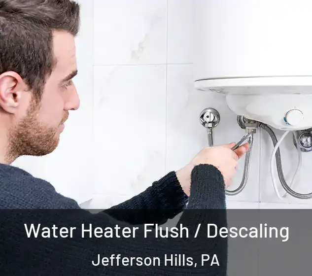  Water Heater Flush / Descaling Jefferson Hills, PA