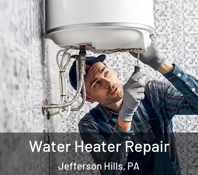  Water Heater Repair Jefferson Hills, PA