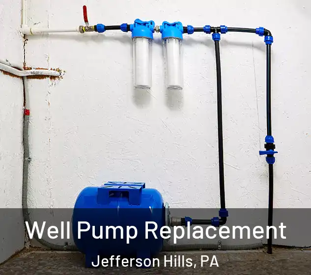  Well Pump Replacement Jefferson Hills, PA